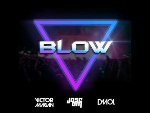 Victor Magan & Jose AM ft Dmol - BLOW