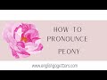 How to pronounce PEONY