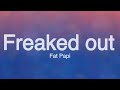 Fat Papi FREAKED OUT Lyrics