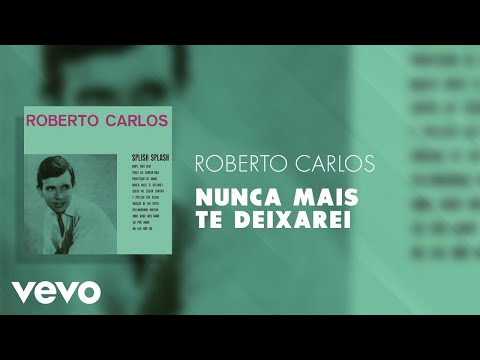 Roberto Carlos - Nunca Mais Te Deixarei (Áudio Oficial)