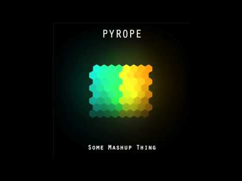 Pyrope - Some Mashup Thing