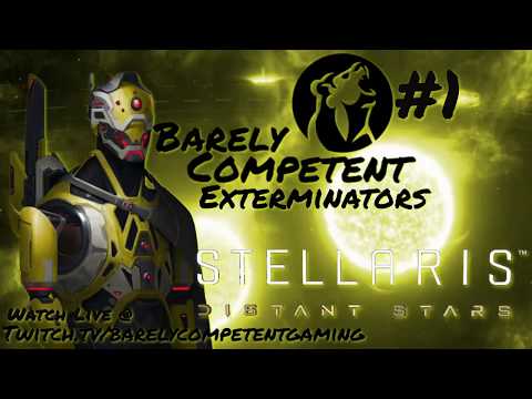 Barely Competent Exterminators #1 Stellaris Distant Stars