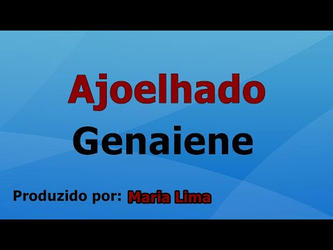 Ajoelhado - Genaiene playback com letra
