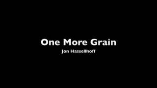 One More Grain - Jon Hassellhoff