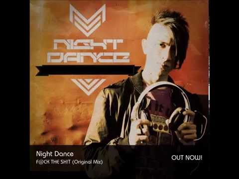 NIGHT DANCE - F@Ck The Sh!t (Original Mix) (melbourne bounce)