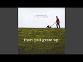 Then You Grow Up