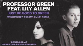 Professor Green - Just Be Good To Green (Greenmoney&#39;s Colour Blind Remix) [Official Audio]