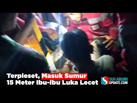 Terpleset, Masuk Sumur 15 Meter Ibu-ibu Luka Lecet