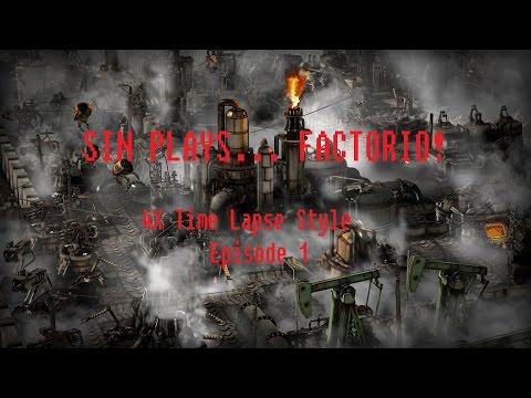 Sin plays... Factorio 4x Time Lapse - Episode 1