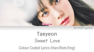 Taeyeon (태연) - Sweet Love Colour Coded Lyrics (Han/Rom/Eng)