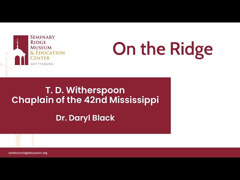 On the Ridge: T. D. Witherspoon, Chaplain of the 42nd Mississippi