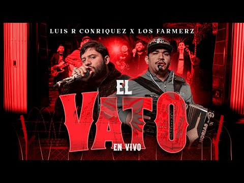 Luis R Conriquez, Los Farmerz - El Vato [En Vivo 2023]