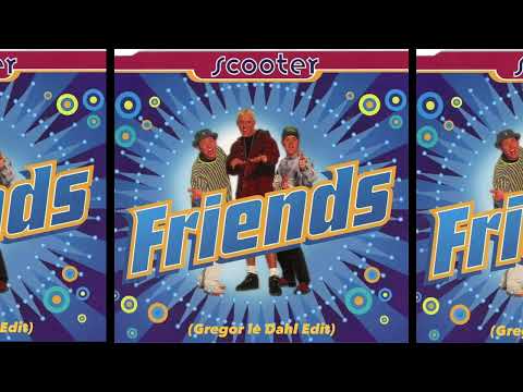 Scooter - Friends (Gregor le Dahl Remix)