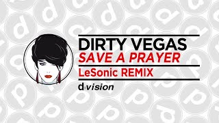 Dirty Vegas - Save A Prayer (LeSonic Remix)