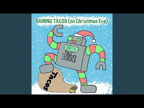 Raining Tacos (On Christmas Eve)