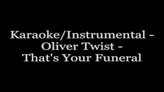 Karaoke/Instrumental - Oliver Twist - That&#39;s Your Funeral