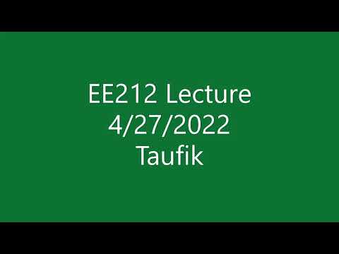 EE212 Lecture 4-27-2022