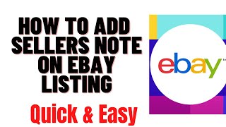 HOW TO ADD SELLERS NOTE ON EBAY LISTING