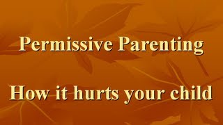 Permissive Parenting | Why Is Permissive Parenting Bad