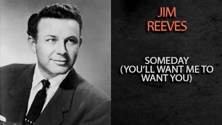 JIM REEVES - SOMEDAY (YOU&#39;LL WANT ME TO WANT YOU)