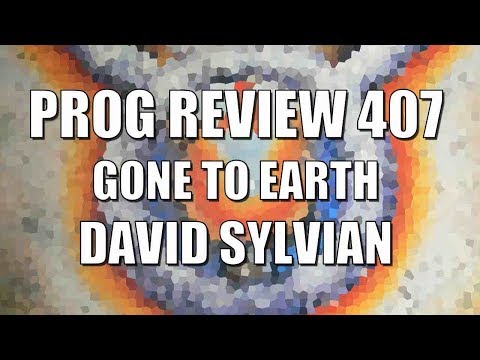 Prog Review 407 - Gone to Earth - David Sylvian