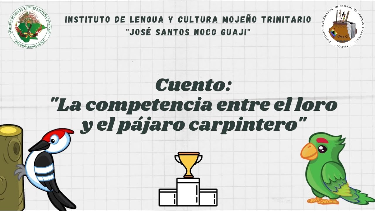 CUENTO EN MOJEÑO TRINITARIO: LA COMPETENCIA ENTRE EL PÁJARO CARPINTERO Y EL LORO