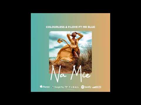 Colourless X P.Love - Na Mie (feat. Mr Blue)
