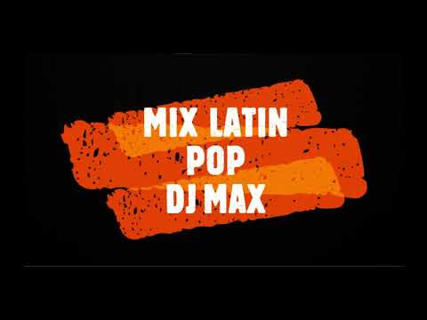 DJ MAX - MIX LATIN POP (PERDERME CONTIGO, PROCURA, MONTON  ESTRELLAS , TE ENCONTRE, HUELLAS, CARITO)