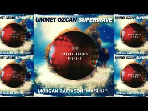 Ummet Ozcan Vs Calvin Harris - SuperWave CUBA (Morgan Raidason Mashup)