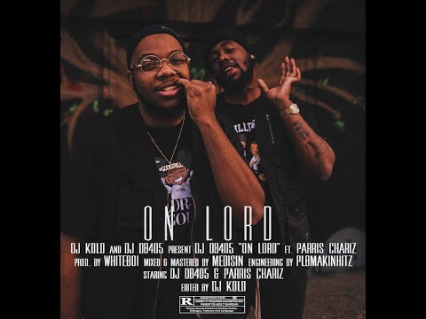 DJ DB405 ft. Parris Chariz - On Lord (Shot By @djkold)