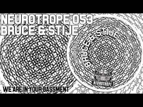"We Are In Your Bassment" - Bruce & Stije - Neurotrope records 053