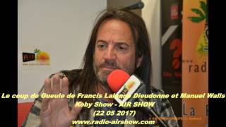 Le coup de Gueule de Francis Lalanne Dieudonné et Manuel Walls   Koby Show   AIR SHOW   22 05 2017