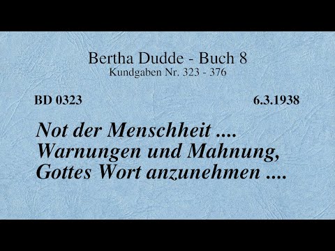 BD 0323 - NOT DER MENSCHHEIT .... WARNUNGEN UND MAHNUNG, GOTTES WORT ANZUNEHMEN ....