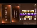 🔥 Coming Soon Birthday Video Editing Alight Motion Tutorial || Cinematic Video Editing Tutorial