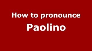 How to pronounce Paolino