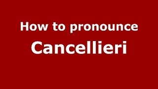How to pronounce Cancellieri