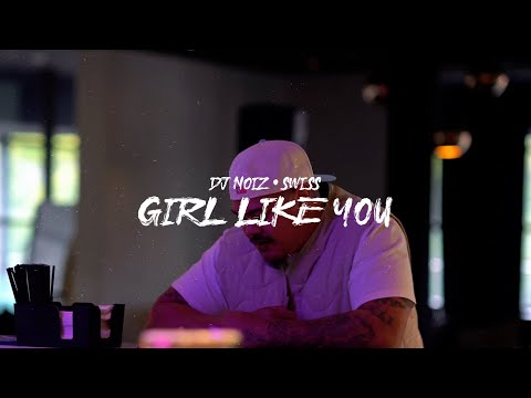 DJ Noiz, Swiss - Girl Like You (Visualiser)