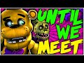 UNTIL WE MEET FNAF SFM C4D COLLAB