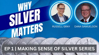 Why Silver Matters! - Making Sense of Silver EP1