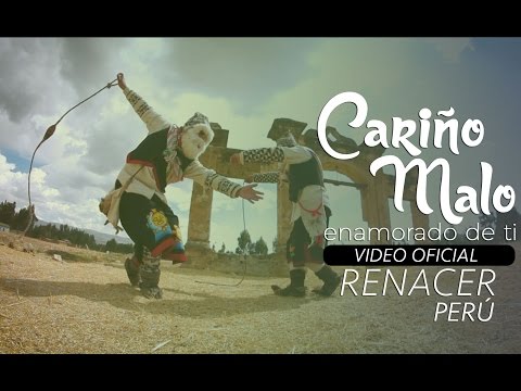 Renacer Perú - Cariño Malo (Enamorado de ti) VIDEO OFICIAL - TUNANTADA
