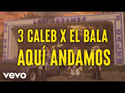 3 Caleb, El Bala - Aquí Andamos (LETRA)
