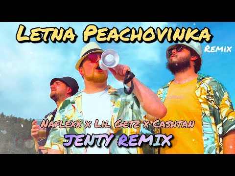 Letna Peachovinka - Naflexx x Lil Getz x Cashtan (JENTY REMIX)