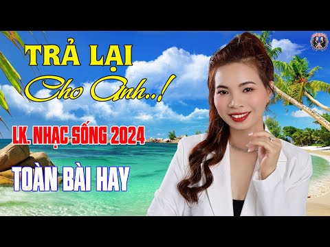 LK Trả Lại Cho Anh, Trả Lại Em | Giọng Hát Làm Rung Động Hàng Triệu Con ❤