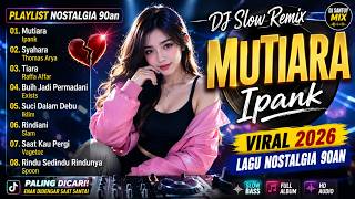 Download lagu Mutiara – Ipank 💔 DJ Slow Remix Viral 2026 Buih Jadi Permadani, Suci Dalam Debu Tiara Nostalgia 90an mp3 Download lagu Mutiara – Ipank 💔 DJ Slow Remix Viral 2026 Buih Jadi Permadani, Suci Dalam Debu Tiara Nostalgia 90an mp3