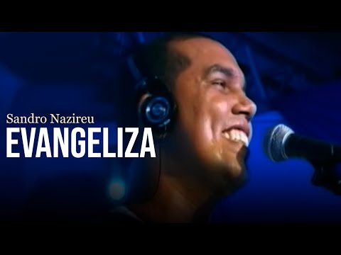 Sandro Nazireu - Evangeliza! | Clipe Oficial