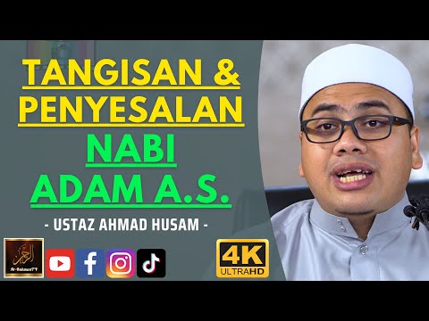 Ustaz Ahmad Husam - TANGISAN & PENYESALAN NABI ADAM A.S.