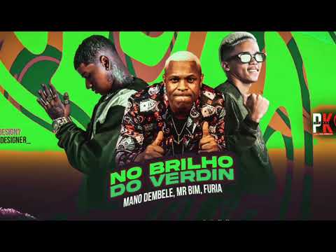 NO BRILHO DO VERDINHO, ELA GOSTA DE FUDER - MANO DEMBELÊ, FURIA, MR BIM - BREGA FUNK