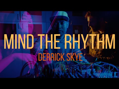 DERRICK SKYE - MIND THE RHYTHM (FEAT. RACHEL IBA + @JamesWaterman) | @bridgetoeverywhere