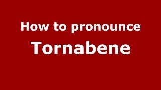 How to pronounce Tornabene