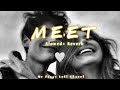 Meet - Arijit Singh Song | Slowed and Reverb Lofi Mix।।Mr Stopy